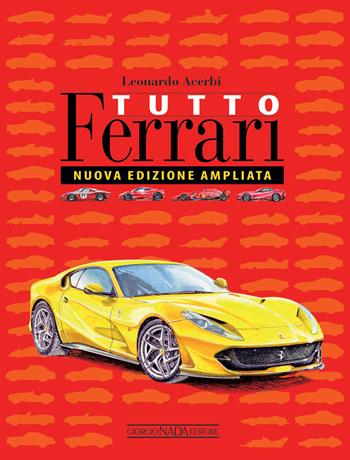 Tutto Ferrari. Ediz. illustrata - Leonardo Acerbi - Libro Nada 2019, Ferrari | Libraccio.it