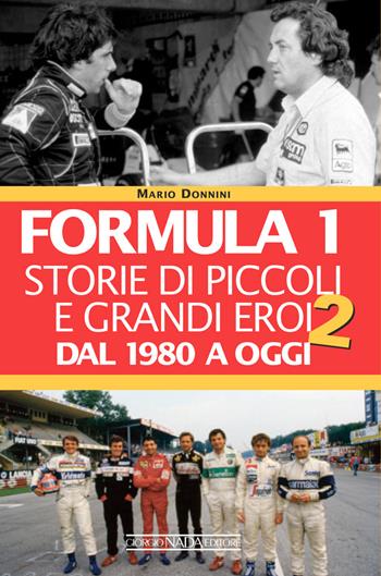 Formula 1. Storie di piccoli e grandi eroi dal 1980 a oggi - Mario Donnini - Libro Nada 2019, Grandi corse su strada e rallies | Libraccio.it