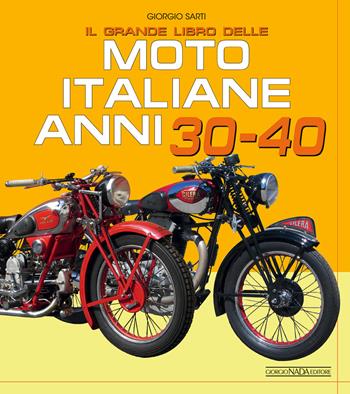 Il grande libro delle moto italiane anni 30-40. Ediz. illustrata - Giorgio Sarti - Libro Nada 2019, Moto | Libraccio.it