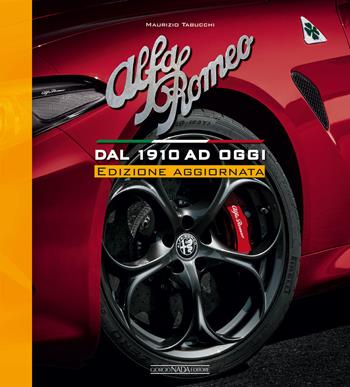Alfa Romeo. Dal 1910 ad oggi. Nuova ediz. - Maurizio Tabucchi - Libro Giorgio Nada Editore 2020, Marche auto | Libraccio.it