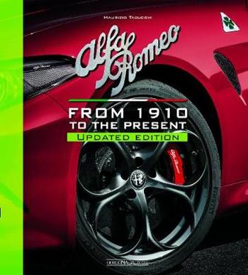 Alfa Romeo. From 1910 to the present. Nuova ediz. - Maurizio Tabucchi - Libro Giorgio Nada Editore 2020, Marche auto | Libraccio.it