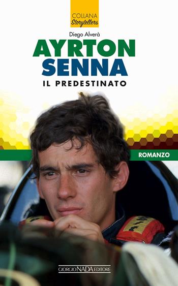Ayrton Senna il predestinato - Diego Alverà - Libro Nada 2020, Storytellers | Libraccio.it