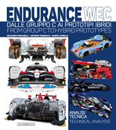 Endurance WEC. Dalle Gruppo C ai Prototipi ibridi. Ediz. italiana e inglese