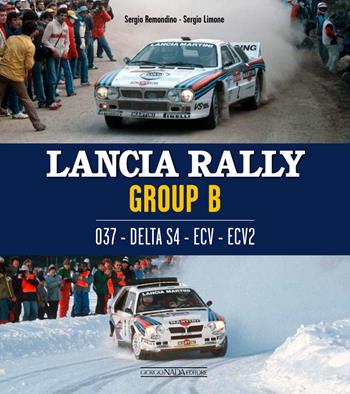 Lancia Rally Gruppo B. 037 - DELTA S4 - ECV - ECV2. Ediz. italiana e inglese - Sergio Remondino, Sergio Limone - Libro Giorgio Nada Editore 2021, Auto classiche | Libraccio.it