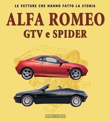 Alfa Romeo GTV e Spider - Ivan Scelsa - Libro Nada 2022, Le vetture che hanno fatto la storia | Libraccio.it