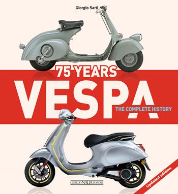 Vespa 75 years. The complete history - Giorgio Sarti - Libro Nada 2022, Scooter | Libraccio.it