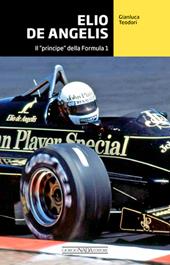 Elio De Angelis. Il «principe» della Formula 1