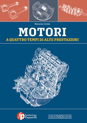Motori a 4 tempi di alte prestazioni - Massimo Clarke - Libro Nada 2022, Tecnica auto e moto | Libraccio.it
