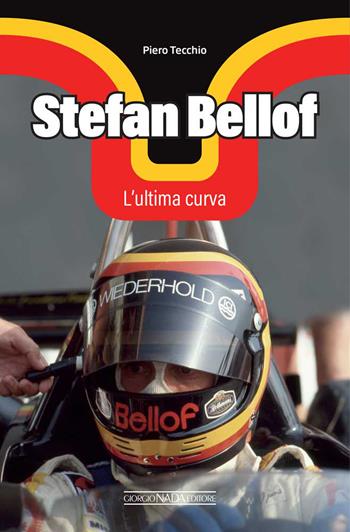 Stefan Bellof. L'ultima curva - Piero Tecchio - Libro Giorgio Nada Editore 2022 | Libraccio.it