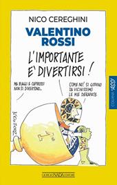 Valentino Rossi. L'importante è divertirsi!