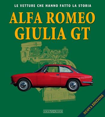 Alfa Romeo Giulietta GT. Ediz. illustrata - Gaetano Derosa, Brizio Pignacca - Libro Giorgio Nada Editore 2023, Le vetture che hanno fatto la storia | Libraccio.it