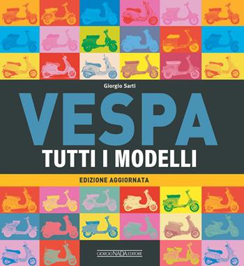 Vespa. Tutti i modelli - Giorgio Sarti - Libro Nada 2023, Scooter | Libraccio.it