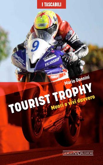 Tourist Trophy. Muori o vivi davvero - Mario Donnini - Libro Nada 2023, I tascabili | Libraccio.it