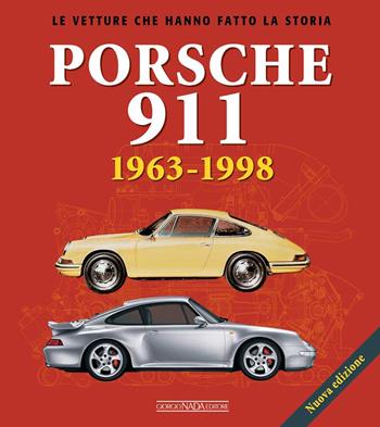 Porsche 911. 1963-1998. Ediz. a colori - Mauro Borella - Libro Nada 2023, Le vetture che hanno fatto la storia | Libraccio.it