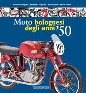 Moto bolognesi degli anni '50. Ediz. a colori