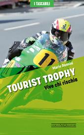 Tourist Trophy. Vive chi rischia