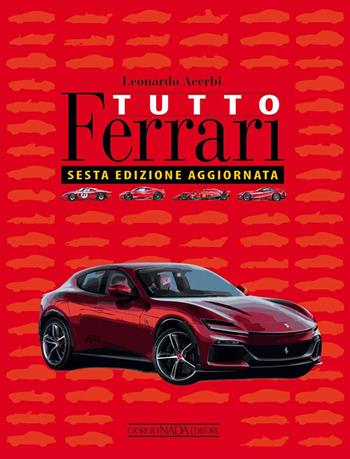 Tutto Ferrari - Leonardo Acerbi - Libro Nada 2023, Ferrari | Libraccio.it