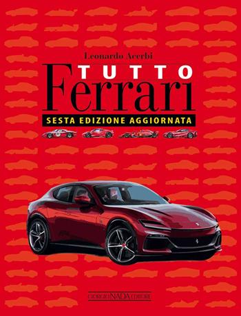 Tutto Ferrari - Leonardo Acerbi - Libro Giorgio Nada Editore 2023, Ferrari | Libraccio.it