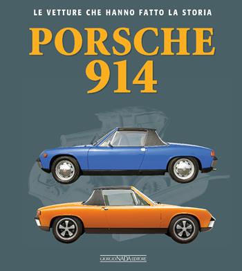 Porsche 914 - Giancarlo Catarsi - Libro Giorgio Nada Editore 2024, Le vetture che hanno fatto la storia | Libraccio.it