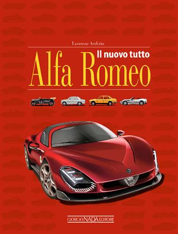 Il nuovo tutto Alfa Romeo - Lorenzo Ardizio - Libro Nada 2024, Marche auto | Libraccio.it