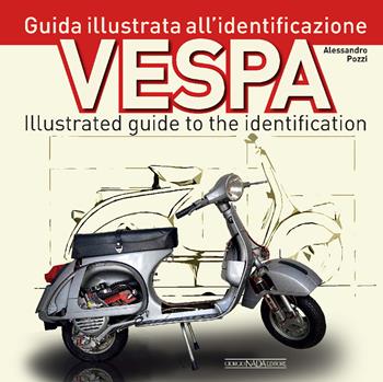 Vespa. Guida illustrata all'identificazione-Illustrated guide to the identification - Alessandro Pozzi - Libro Nada 2024, Scooter | Libraccio.it