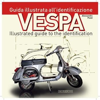 Vespa. Guida illustrata all'identificazione-Illustrated guide to the identification - Alessandro Pozzi - Libro Nada 2024, Scooter | Libraccio.it