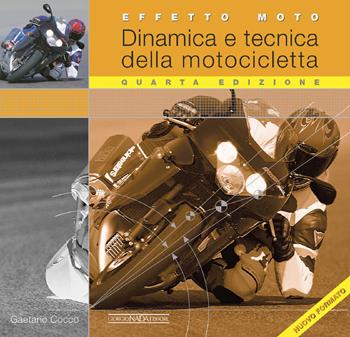 Effetto moto. Dinamica e tecnica della motocicletta - Gaetano Cocco - Libro Giorgio Nada Editore 2024, Tecnica auto e moto | Libraccio.it