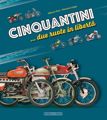 Cinquantini... due ruote in libertà - Alberto Pasi, Vittorio Crippa - Libro Giorgio Nada Editore 2024, Scooter | Libraccio.it