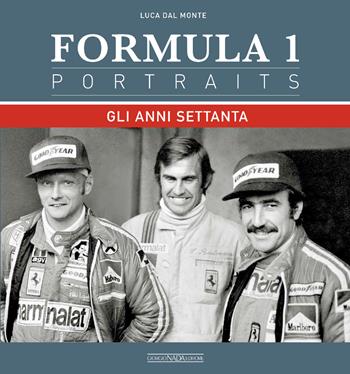 Formula 1 portraits. Gli anni settanta - Luca Dal Monte - Libro Giorgio Nada Editore 2024, Grandi corse su strada e rallies | Libraccio.it