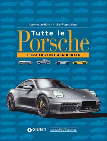 Tutte le Porsche. Ediz. ampliata - Lorenzo Ardizio, Alvise Marco Seno - Libro Nada 2025, Marche auto | Libraccio.it