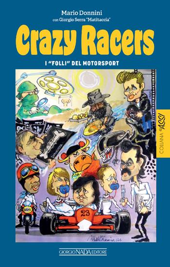 Crazy racers. I «folli» del Motorsport - Mario Donnini, Giorgio Serra - Libro Giorgio Nada Editore 2025, Gli assi | Libraccio.it