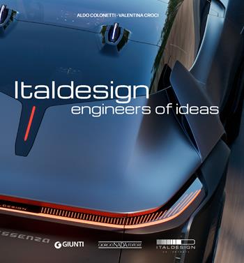 Italdesign. Engineers of ideas. Ediz. a colori - Aldo Colonetti, Valentina Croci - Libro Giorgio Nada Editore 2025 | Libraccio.it