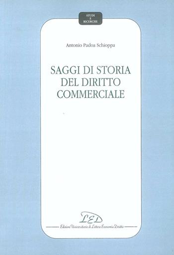 Saggi di storia del diritto commerciale - Antonio Padoa-Schioppa - Libro LED Edizioni Universitarie 1992, Studi e ricerche | Libraccio.it