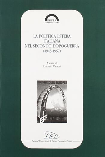 La politica estera italiana nel secondo dopoguerra (1943-1957)  - Libro LED Edizioni Universitarie 1993, Esedra. Collana di letture | Libraccio.it