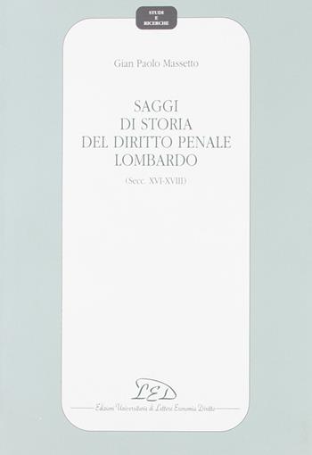 Saggi di storia del diritto penale lombardo (secc. XVI-XVIII) - G. Paolo Massetto - Libro LED Edizioni Universitarie 1994, Studi e ricerche | Libraccio.it
