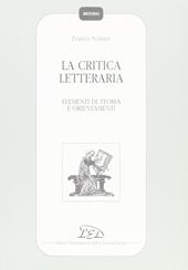 La critica letteraria. Elementi di teoria e orientamenti