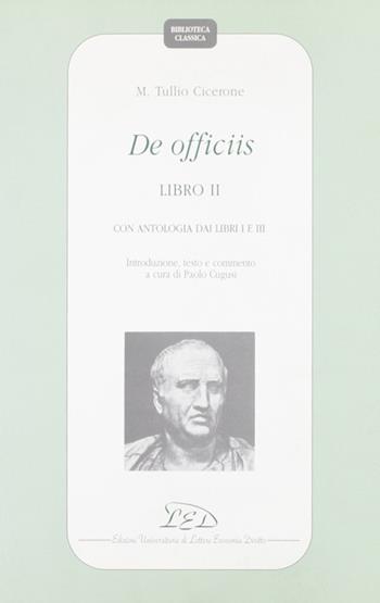 De officiis. Libro 2º. Con antologia dai Libri 1º e 3º. Introduzione, testo e commento - Marco Tullio Cicerone - Libro LED Edizioni Universitarie 1994, Biblioteca classica | Libraccio.it