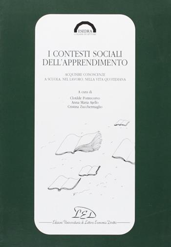 I contesti sociali dell'apprendimento. Acquisire conoscenze a scuola, nel lavoro, nella vita quotidiana  - Libro LED Edizioni Universitarie 1995, Esedra. Collana di letture | Libraccio.it