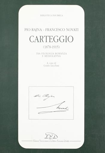 Carteggio (1878-1915). Tra filologia romanza e mediolatina - Pio Rajna, Francesco Novati - Libro LED Edizioni Universitarie 1995, Biblioteca insubrica | Libraccio.it