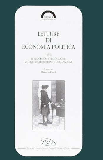 Letture di economia politica. Il processo di produzione. Valore, distribuzione e occupazione  - Libro LED Edizioni Universitarie 1995, Esedra. Collana di letture | Libraccio.it