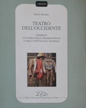 Teatro dell'Occidente. Elementi di storia della drammaturgia e dello spettacolo teatrale