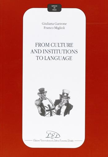 From culture and institutions to language - Giuliana Garzone, Franco Miglioli - Libro LED Edizioni Universitarie 1996, Lingue di oggi | Libraccio.it