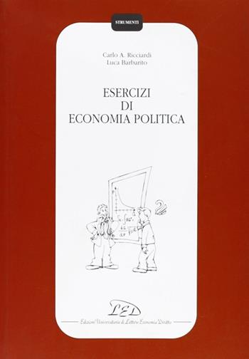 Esercizi di economia politica - Carlo A. Ricciardi, Luca Barbarito - Libro LED Edizioni Universitarie 1996, Strumenti | Libraccio.it