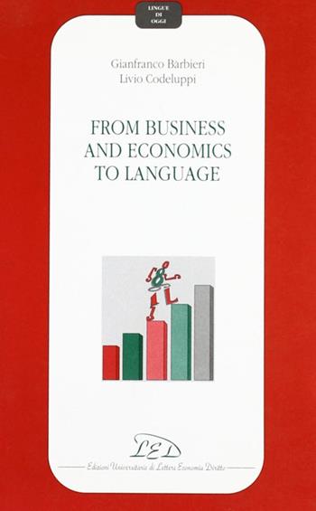 From business and economics to language - Gianfranco Barbieri, Livio Codeluppi - Libro LED Edizioni Universitarie 1997, Lingue di oggi | Libraccio.it