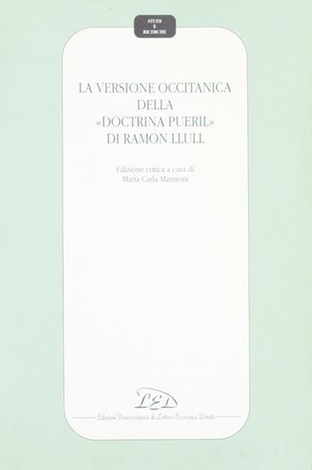La versione occitanica della «Doctrina pueril» di Ramon Llull. Ediz. critica  - Libro LED Edizioni Universitarie 1997, Studi e ricerche | Libraccio.it