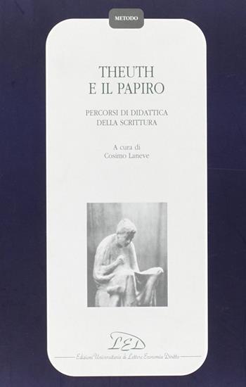Theuth e il papiro. Percorsi di didattica della scrittura  - Libro LED Edizioni Universitarie 1997, Metodo | Libraccio.it