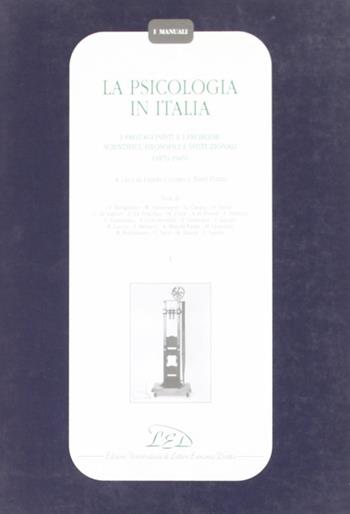 La psicologia in Italia. I protagonisti e i problemi scientifici, filosofici e istituzionali (1870-1945). Vol. 1  - Libro LED Edizioni Universitarie 1998, I manuali | Libraccio.it