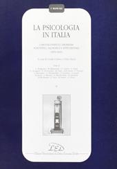 La psicologia in Italia. I protagonisti e i problemi scientifici, filosofici e istituzionali (1870-1945). Vol. 2
