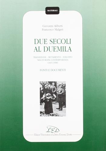 Due secoli al Duemila. Transizione, mutamento, sviluppo nell'Europa contemporanea (1815-1998). Fonti e documenti - Giovanni Aliberti, Francesco Malgeri - Libro LED Edizioni Universitarie 1999, Materiali | Libraccio.it