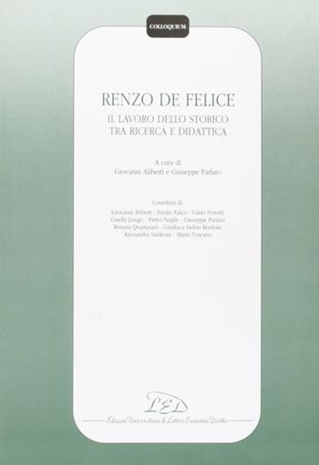 Renzo De Felice. Il lavoro dello storico tra ricerca e didattica  - Libro LED Edizioni Universitarie 1999, Colloquium | Libraccio.it